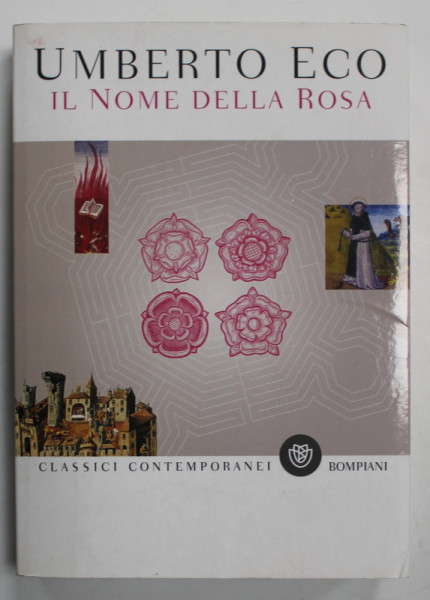 IL NOME DELLA ROSA di UMBERTO ECO , ( NUMELE TRANDAFIRULUI ) , TEXT IN LIMBA ITALIANA , 2017