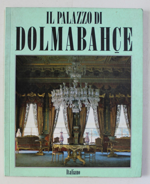 IL PALLAZZO DI DOLMABAHCE di M . EREM CALIKOGLU