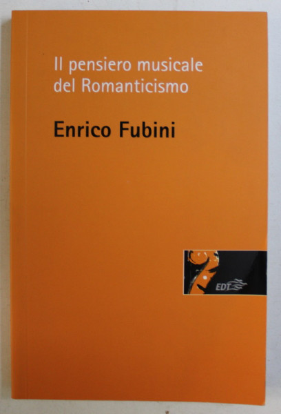 IL PENSIERO MUSICALE DEL ROMANTICISMO di ENRICO FUBINI , 2005
