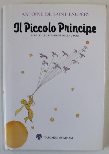 IL PICCOLO PRINCIPE di ANTOINE DE SAINT - EXUPERY , TEXT IN LIMBA ITALIANA , con le illustratzioni dell ' autore , 2014