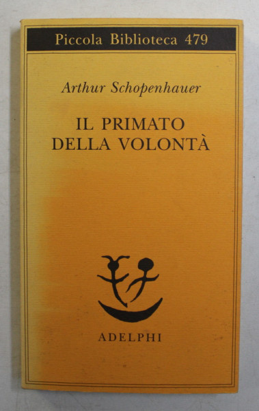 IL PRIMATO DELLA VOLONTA di ARTHUR SCHOPENHAUER , 2004