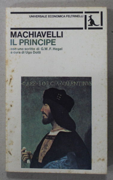 IL PRINCIPE di MACHIAVELLI , CON  UNO SCRITTO DI G.W.F. HEGEL , TEXT IN LB. ITALIANA , 1982