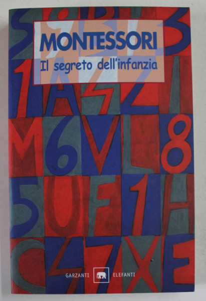 IL SEGRETO DELL ; INFANZIA di MARIA MONTESSORI , 2007 , TEXT IN LIMBA ITALIANA