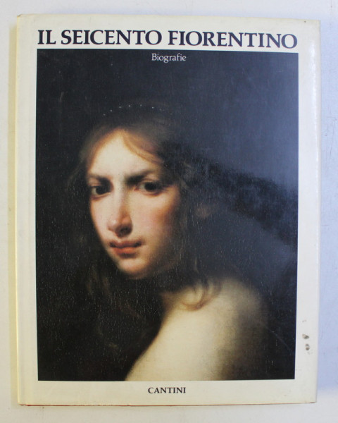 IL SEICENTO FIORENTINO - ARTE A FIRENZE DE FERDINANDO I A COSIMO III - BIOGRAFIE , 1987