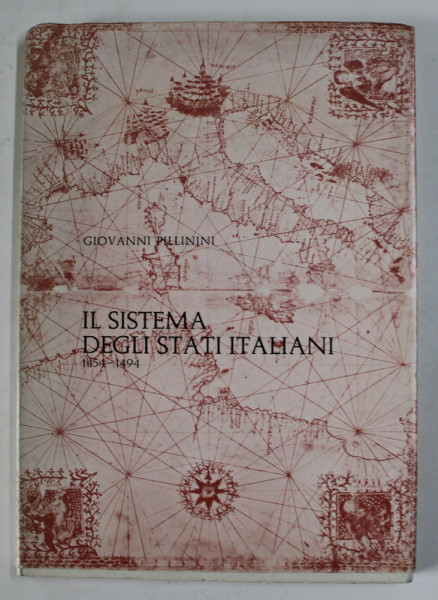 IL SISTEMA DEGLI STATI ITALIANI 1454- 1494  di GIOVANNI  PILLININI , 1970, TEXT  IN LIMBA ITALIANA