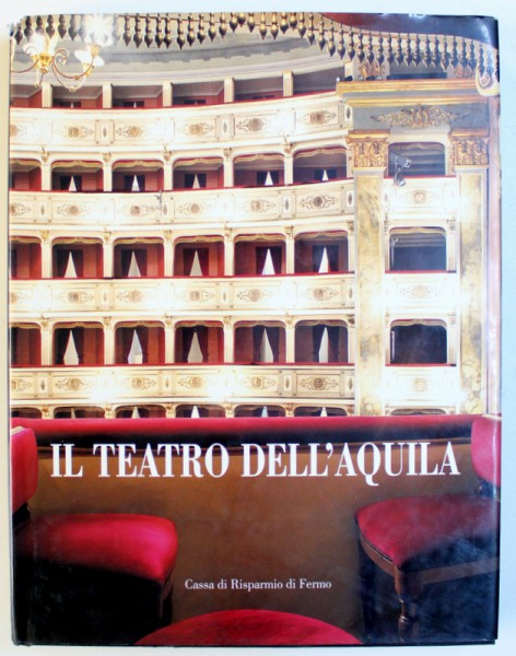 IL TEATRO DELL ' AQUILA a cura di MANUELA VITALI , 1999