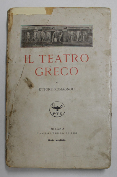 IL TEATRO GRECO di ETTORE ROMAGNOLI , VOLUMUL II , 1924 , PREZINTA INSEMNARI SI SUBLINIERI CU CREION COLORAT