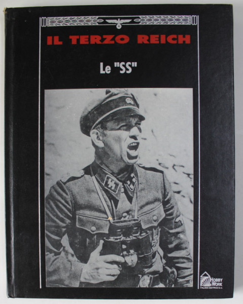 IL TERZO REICH , LE ' SS ' , a cura dei REDATTORI DI TIME - LIFE BOOKS , ALBUM CU TEXT IN LIMBA ITALIANA , 1992
