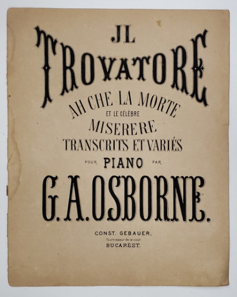 IL TROVATORE , AH CHE LA MORTE ET LES CELEBRE MISERERE , transcris et varies pour PIANO par G.A. OSBORNE , SFARSITUL SEC. XIX , PARTITURA