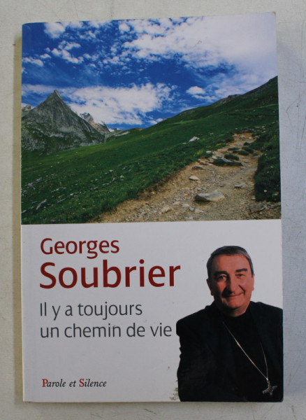 IL Y A TOUJOURS UN CHEMIN DE VIE par GEORGES SOUBRIER , 2009