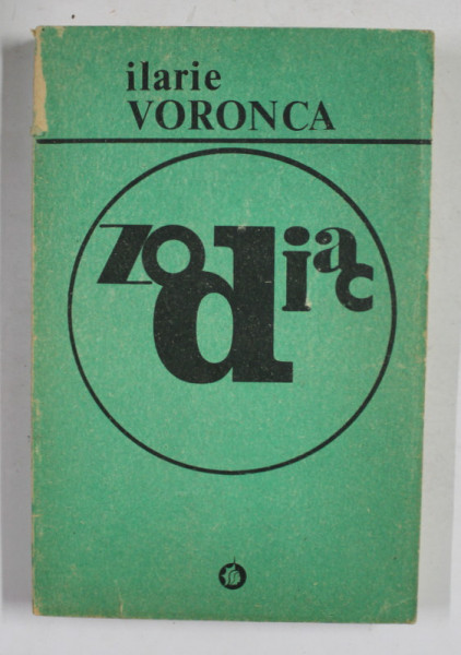 ILARIE VORONCA - ZODIAC - poezii , editie de ION POP , 1992