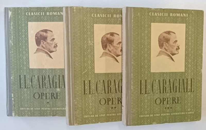 I.L.CARAGIALE , OPERE , VOLUMELE I - III , SERIA ' CLASICII ROMANI ' , 1952, EDITIE CARTONATA