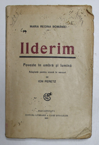 ILDERIM , POVESTE IN UMBRA SI LUMINA de MARIA REGINA ROMANIEI,1921