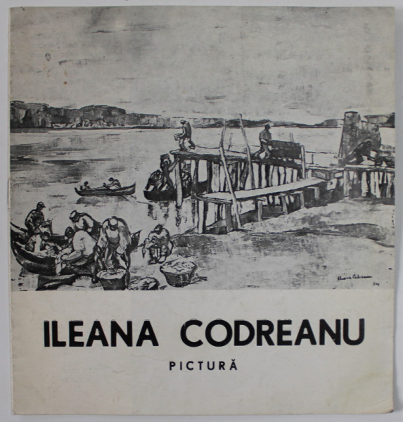 ILEANA  CODREANU , PICTURA , CATALOG DE EXPOZITIE , GALERIA SIMEZA , AUG.- SEPT. 1975