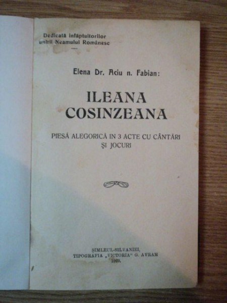 ILEANA COSANZEANA, PIESA ALEGORICA IN 3 ACTE CU CANTARI SI JOCURI de ELENA DR. ACIU FABIAN, 1923