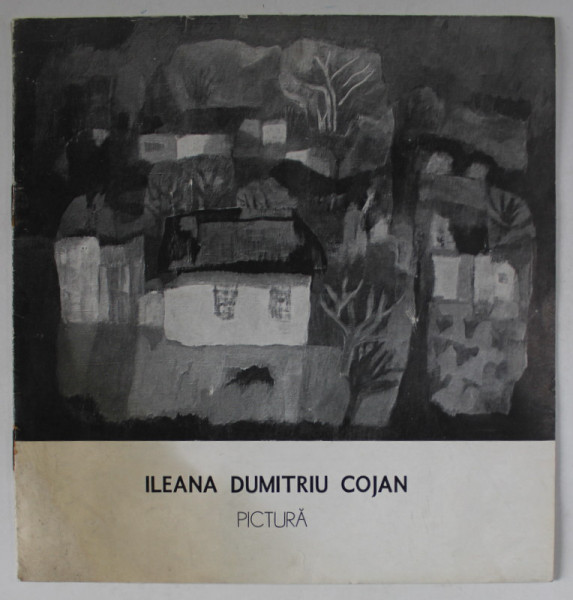 ILEANA DUMITRIU COJAN , PICTURA , CATALOG DE EXPOZITIE , 1979