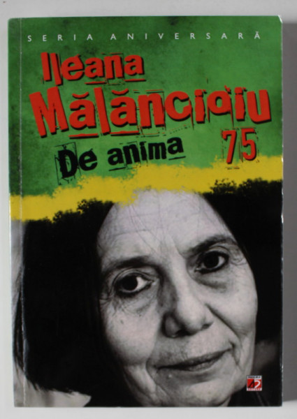 ILEANA MALANCIOIU , DE ANIMA , LA ANIVERSARA , coordonator IOAN ES. POP , 2015