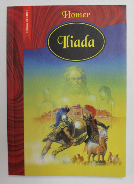 ILIADA de HOMER , versiune in proza si epilog de FLAVIA BUREF , 2002