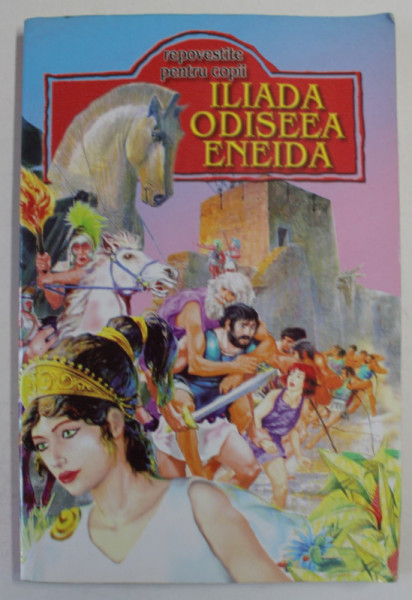 ILIADA , ,ODISEEA , ENEIDA , repovestite pentru copii de GEORGE ANDREESCU , ANII '2000