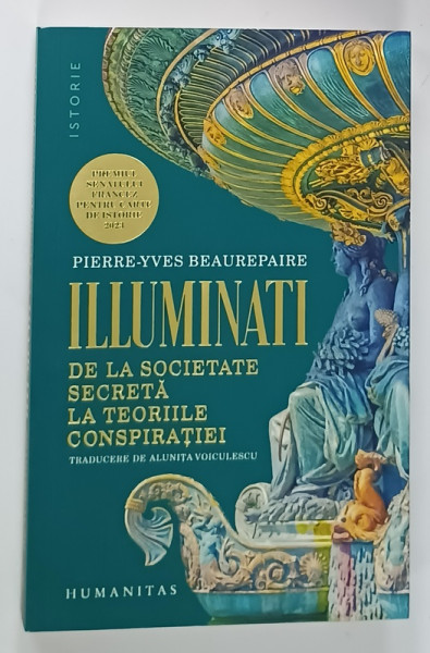 ILLUMINATI , DE LA SOCIETATE SECRETA LA TEORIILE CONSPIRATIEI de PIERRE - YVES BEUREPAIRE , 2025