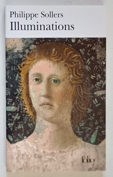 ILLUMINATIONS , A TRAVERS LES TEXTES SACRES par PHILIPPE SOLLERS , 2005