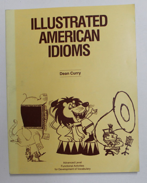 ILLUSTRATED AMERICAN IDIOMS by DEAN CURRY , ANII '2000