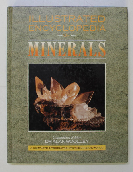 ILLUSTRATED ENCYCLOPEDIA OF MINERALS , consultant editor ALAN WOOLLEY , 1990