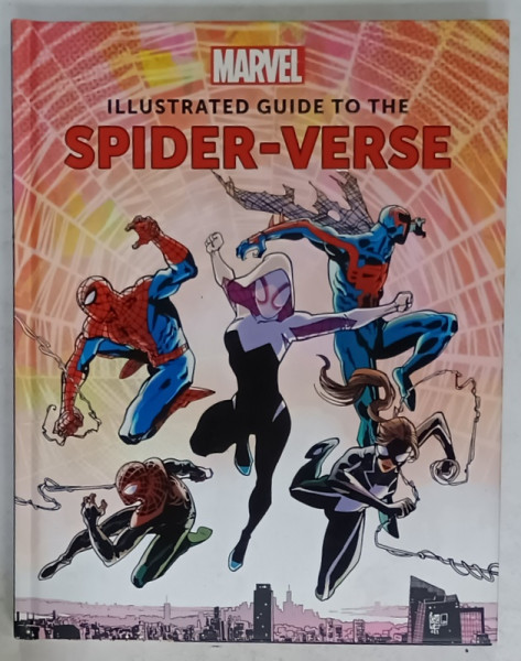 ILLUSTRATED GUIDE TO THE SPIDER - VERSE , MARVEL EDITION  by MARC SUMERAK , illustrated by GIUSEPPE CAMUNCOLI ...MARCO DEL FORNO , 2023