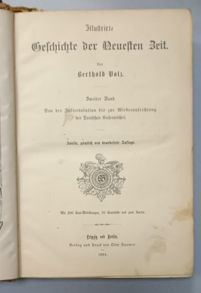 ILLUSTRIERTE GESCHICHTE DER NEUSTEN ZEIT  (ISTORIA ILUSTRATA A PERIOADEI NOI  ) von BERTHOLD VOLZ , VOLUMUL II , TEXT IN GERMANA CU CARACTERE GOTICE , 1884