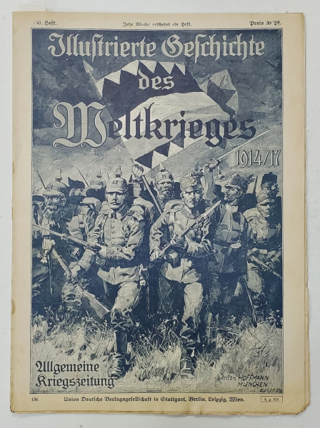 ILLUSTRIERTE GESCHICHTE DES WELTKRIEGES 1914 /1917 , 132  HEFT , PERIOADA PRIMULUI RAZBOI MONDIAL