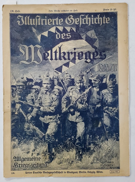 ILLUSTRIERTE GESCHICHTE DES WELTKRIEGES 1914 /1917 , 136  HEFT , PERIOADA PRIMULUI RAZBOI MONDIAL