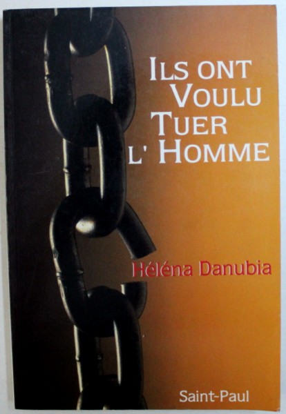 ILS ONT VOULU TUER L ' HOMME par HELENA DANUBIA , 1992