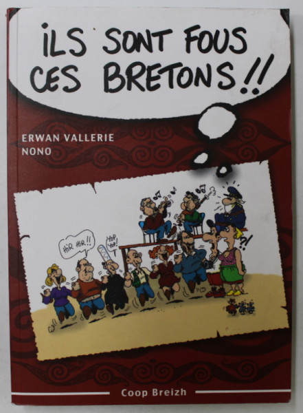 ILS SONT FOUS CES BRETONS ! par ERWAN VALLERIE NONO , 2003