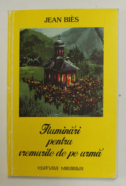 ILUMINARI PENTRU VREMURILE DE PE URMA de JEAN BIES , 2001