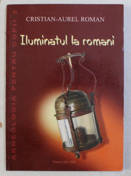 ILUMINATUL LA ROMANI de CRISTIAN AUREL ROMAN , 2003
