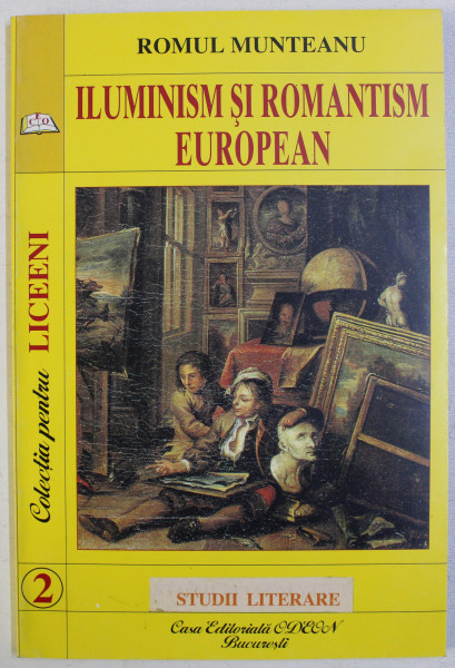 ILUMINISM SI ROMANTISM EUROPEAN de ROMUL MUNTEANU , 1998 , DEDICATIE*