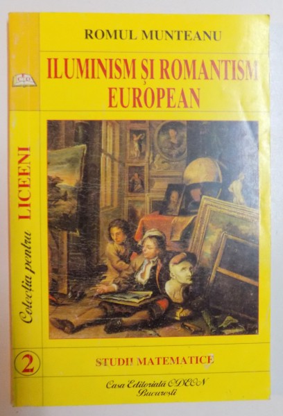 ILUMINISM SI ROMANTISM EUROPEAN de ROMUL MUNTEANU , 1998