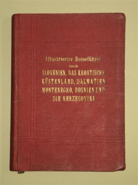 ILUSTRIERTER REISEFUHRER DURCH SLOVENIEN, DAS KROATICHE KUNSTERLAND, DALMATIEN, MUNTENEGRO BOSNIA UND HERZEGOVINA, 1929