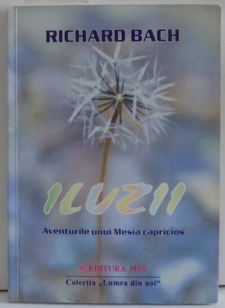 ILUZII , AVENTURILE UNUI MESIA CAPRICIOS de RICHARD BACH , 2004