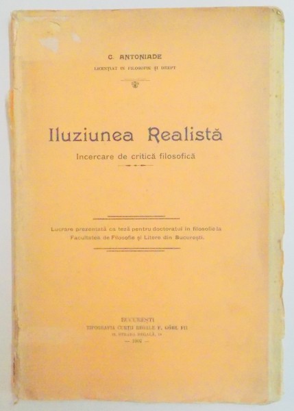ILUZIUNEA REALISTA , INCERCARE DE CRITICA FILOSOFICA de C. ANTONIADE , 1907