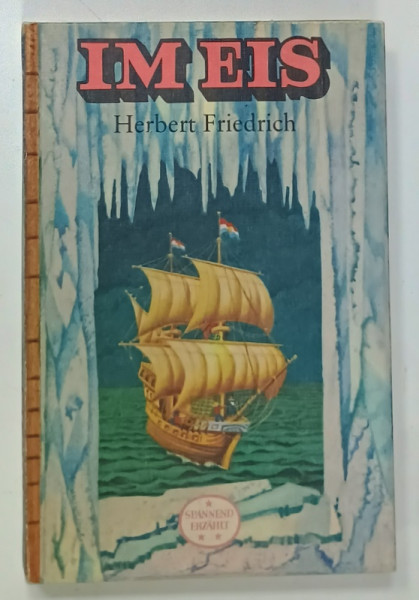 IM EIS ( IN GHETURI )  von HERBERT FRIEDRICH , POVESTIRI IN LIMBA GERMANA , 1978