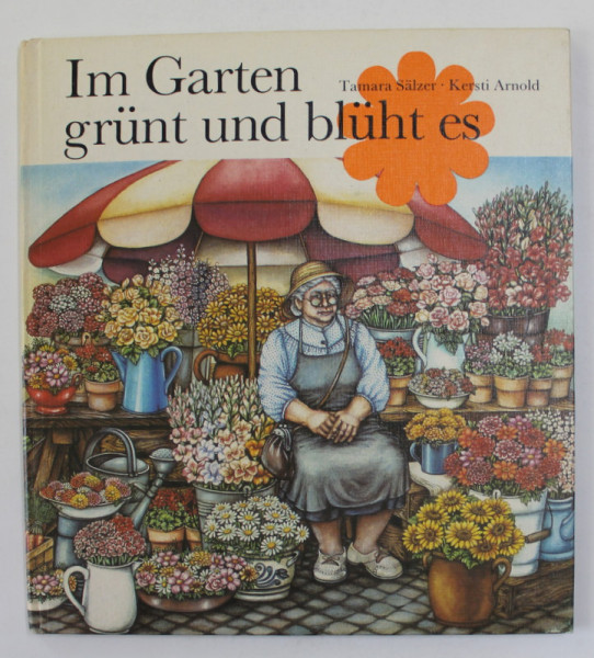 IM GARTEN GRUNT UND BLUHT ES , illustrationen von TAMARA SALZER und KERSTI ARNOLD , 1984