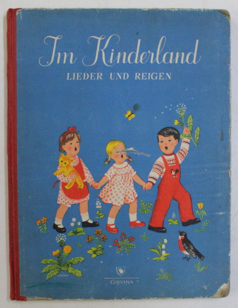 IM KINDERLAND - LIEDER UND REIGEN von KATALIN FORRAI - VIKAR , zeichnungen von KATO LUKATS  - KAESZ , 1956 , PREZINTA DESENE SI INSEMNARI CU CREION COLORAT *