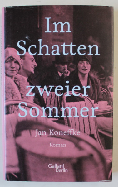 IM SCHATTEN ZWEIER SOMMER ( IN UMBRA A DOUA VERI ) , roman von JAN KONEFFKE , TEXT IN LIMBA GERMANA , ANII  ' 2024