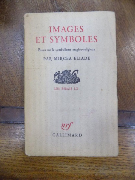 Images et symboles, Mircea Eliade, Galimard 1952 cu semnatua olografa C. Noica