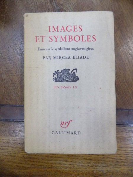 Images et symboles, Mircea Eliade, Galimard 1952 cu semnatua olografa C. Noica