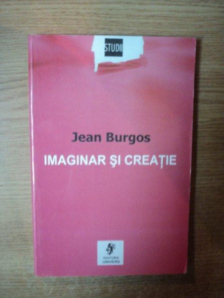 IMAGINAR SI CREATIE de JEAN BURGOS , Bucuresti 2003