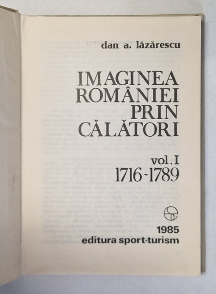 IMAGINEA ROMANIEI PRIN CALATORI VOL. I (1716-1789) , 1985