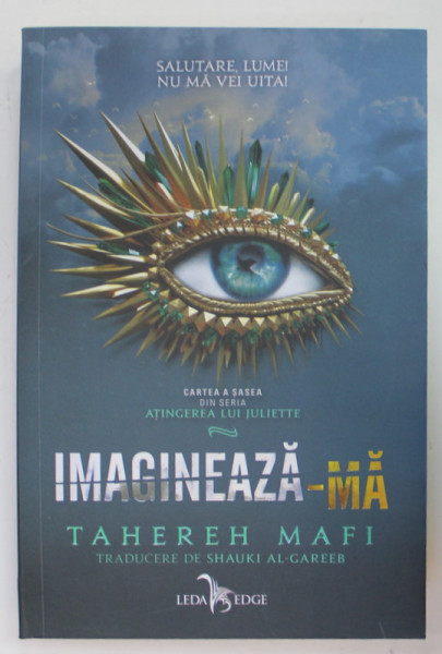IMAGINEAZA - MA de TAHEREH MAFI , CARTEA A SASEA DIN SERIA ' ATINGEREA LUI JULIETTE ' , 2023 *COTOR LIPIT CU SCOCI