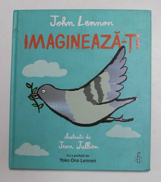 IMAGINEAZA - TI de JOHN LENNON , ilustratii de JEAN JULLIEN , 2017